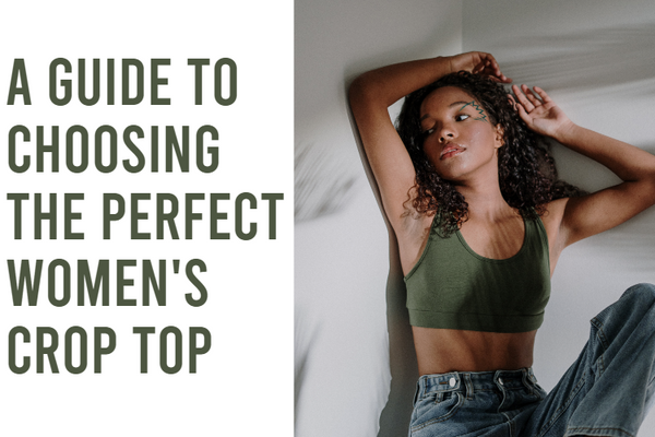 Show Off Your Style: A Guide to Choosing the Perfect Women's Crop Top
