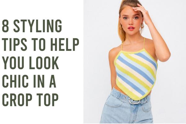 8 Styling Tips to Help You Look Chic in a Crop Top